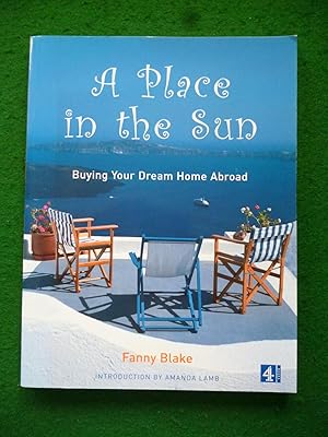 Imagen del vendedor de A Place in the Sun: Buying Your Dream Home Abroad a la venta por Shelley's Books