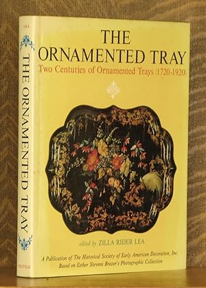 Imagen del vendedor de THE ORNAMENTED TRAY, TWO CENTURIES OF ORNAMENTED TRAYS 1720-1920 a la venta por Andre Strong Bookseller