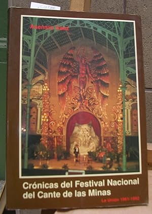 CRONICAS DEL FESTIVAL NACIONAL DEL CANTE DE LAS MINAS. La Unión 1961 - 1992