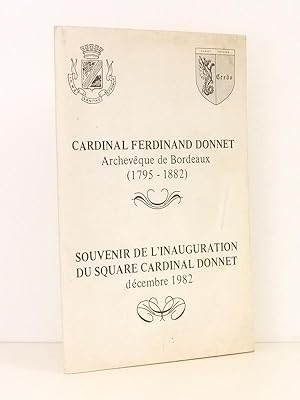 Seller image for Cardinal Ferdinand Donnet, archevque de Bordeaux (1795 - 1882) , Souvenir de l'inauguration du Square Cardinal Donnet, dcembre 1982 ( Extrait de la confrence de M. Marc Agostino, faite  Fontaudin, le samedi 6 novembre 1982 ) for sale by Librairie du Cardinal