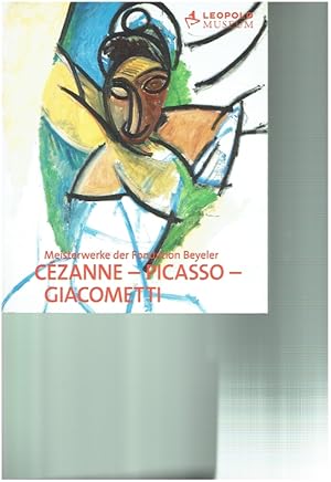 Seller image for Czanne - Picasso - Giacometti : Meisterwerke der Fondation Beyeler; 17.09.2010 - 17.01.2011. for sale by Antiquariat Bernhardt