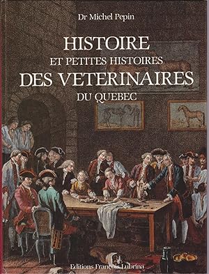 Histoire et petites histoires des vétérinaires du Québec.