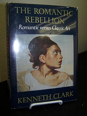 Bild des Verkufers fr The Romantic Rebellion; Romantic verses Classic Art. zum Verkauf von Zephyr Books