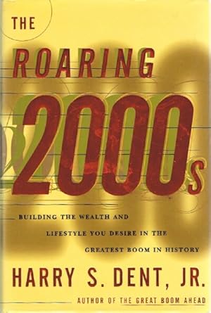 Seller image for THE ROARING 2000s: Building the Wealth and Lifestyle You Desire in the Greatest Boom in History for sale by Round Table Books, LLC