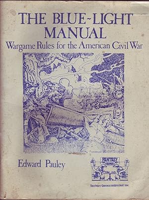 Imagen del vendedor de The Blue-Light Manual: Wargame Rules for the American Civil War a la venta por Mr Pickwick's Fine Old Books