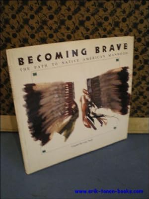 Seller image for BECOMING BRAVE. THE PATH TO NATIVE AMERICAN MANHOOD. for sale by BOOKSELLER  -  ERIK TONEN  BOOKS
