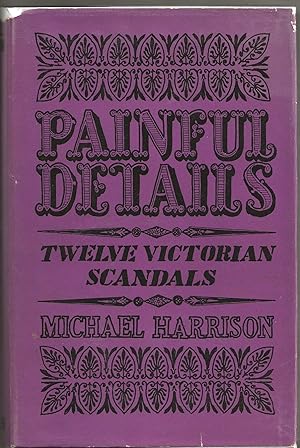 Imagen del vendedor de PAINFUL DETAILS: TWELVE VICTORIAN SCANDALS a la venta por MURDER BY THE BOOK