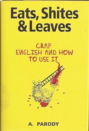 Imagen del vendedor de Eats, Shites & Leaves: Crap English and How to Use It a la venta por Auldfarran Books, IOBA