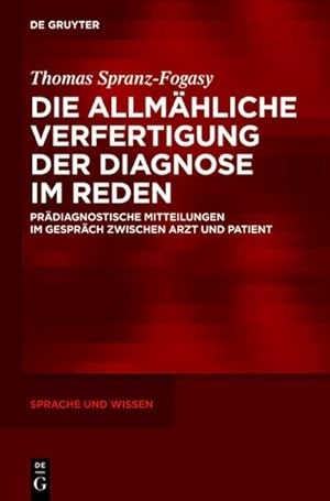 Immagine del venditore per Die allmhliche Verfertigung der Diagnose im Reden : Prdiagnostische Mitteilungen im Gesprch zwischen Arzt und Patient venduto da AHA-BUCH GmbH