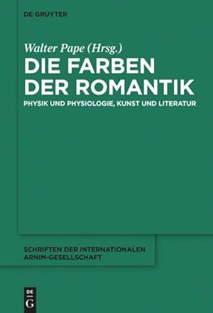 Bild des Verkufers fr Die Farben der Romantik : Physik und Physiologie, Kunst und Literatur zum Verkauf von AHA-BUCH GmbH