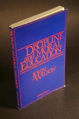 Seller image for Discipline and moral education: a survey of public opinion and understanding. for sale by Steven Wolfe Books