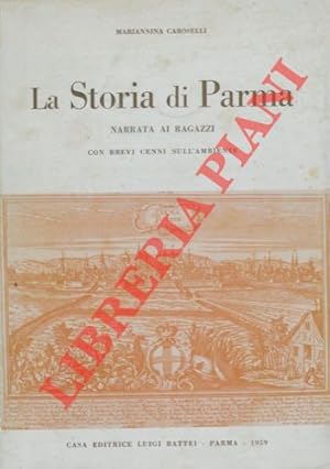 La storia di Parma narrata ai ragazzi con brevi cenni sull'ambiente.