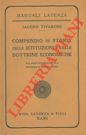 Compendio di Storia delle Istituzioni e delle Dottrine Economiche dal principio dell'epoca modern...