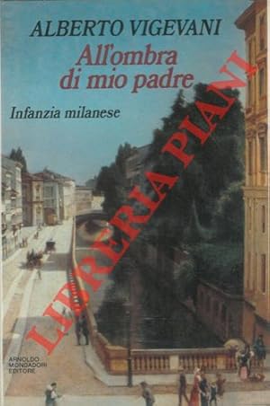 Bild des Verkufers fr All'ombra di mio padre (Infanzia milanese). zum Verkauf von Libreria Piani