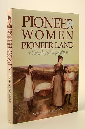 Bild des Verkufers fr Pioneer Women Pioneer Land Yesterday's Tall Poppies zum Verkauf von Keel Row Bookshop Ltd - ABA, ILAB & PBFA