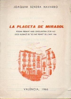 Seller image for LA PLACETA DE MIRASOL. Poema Premiat amb l Englantina d Or als Jocs Florals de "Lo Rat Penat" de l any 1966. Firmado por el autor. for sale by angeles sancha libros