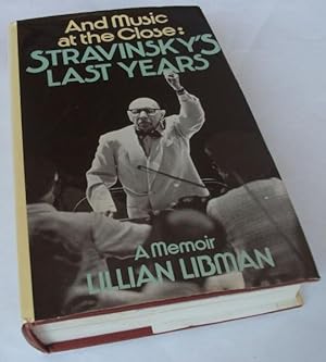 Image du vendeur pour And Music at the Close: Stravinsky's Last Years mis en vente par Denton Island Books