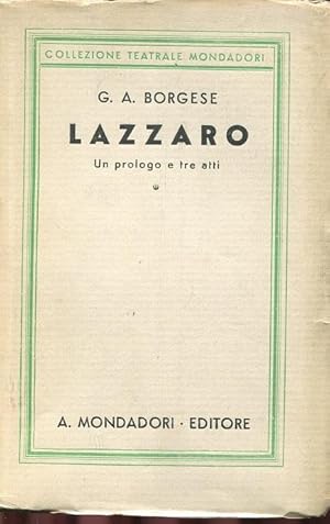 LAZZARO, un prologo e tre atti,. qui in prima edizione, Milano, Mondadori, 1926