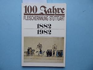 100 Jahre Fleischerinnung Stuttgart 1882 - 1982,