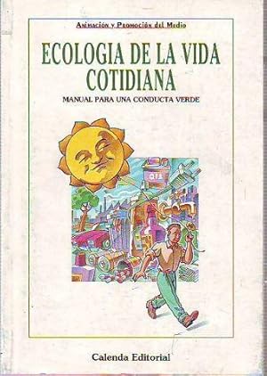 ECOLOGÍA DE LA VIDA COTIDIANA. MANUAL PARA UNA CONDUCTA VERDE.