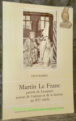 Immagine del venditore per Martin Le Franc. Prvt de Lausanne, avocat de l'amour et de la femme au XVe sicle. venduto da Bouquinerie du Varis