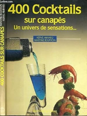 Image du vendeur pour 400 COCKTAILS SUR CANAPES - UN UNIVERS DE SENSATION mis en vente par Le-Livre