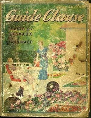 Image du vendeur pour GUIDE CLAUSE - TRAITE DES TRAVAUX DU JARDINAGE - 9me EDITION mis en vente par Le-Livre