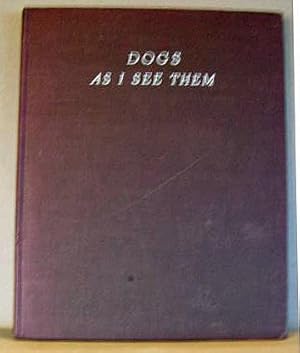 Seller image for DOGS AS I SEE THEM for sale by B A Downie Dog Books