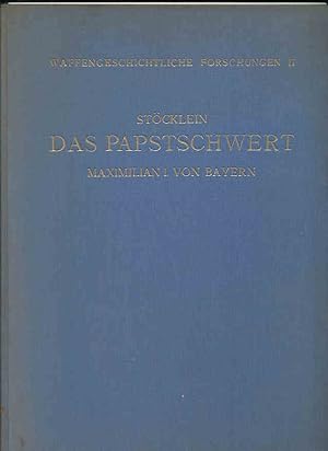 Bild des Verkufers fr Das Papstschwert des Kurfrsten Maximilian I. von Bayern: Mit Ausfhrungen ber die Weihe und das Ceremoniell der Verleihung von Papstschwertern im allgemeinen (=Band 2 von Waffengeschichtliche Forschungen) zum Verkauf von Roland Antiquariat UG haftungsbeschrnkt