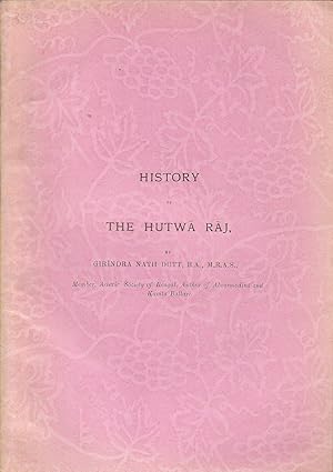 History of the Hutwa Raj, with some unrecorded events of the administration of Warren Hastings an...