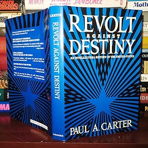 Imagen del vendedor de REVOLT AGAINST DESTINY An Intellectual History of the United States a la venta por Rare Book Cellar