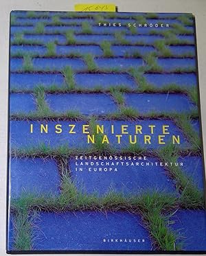 Bild des Verkufers fr Inszenierte Naturen.: Zeitgenssische Landschaftsarchitektur in Europa. zum Verkauf von Antiquariat Trger