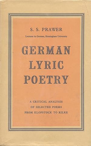 GERMAN LYRIC POETRY : Critical Analysis of of Selected Poems of from Klopstock to Rilke