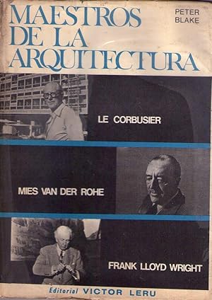 MAESTROS DE LA ARQUITECTURA. Le Corbusier - Mies van der Rohe - Frank Lloyd Wright