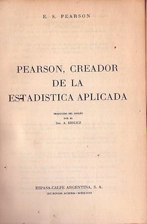 PEARSON, CREADOR DE LA ESTADISTICA APLICADA. Traducido del inglés por A. Eidlicz