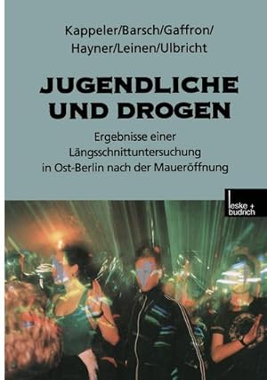 Seller image for Jugendliche und Drogen : Ergebnisse einer Lngsschnittuntersuchung in Ost-Berlin nach der Mauerffnung for sale by AHA-BUCH GmbH