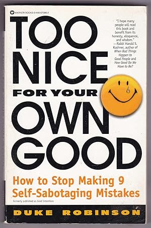 Immagine del venditore per Too Nice for Your Own Good: How to stop making nine self-sabotaging mistakes venduto da Kultgut