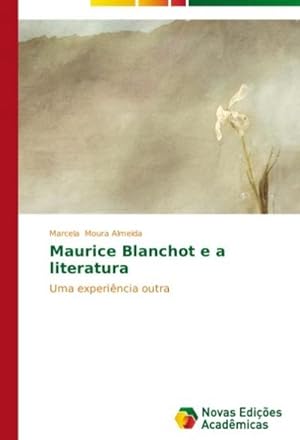 Image du vendeur pour Maurice Blanchot e a literatura : Uma experincia outra mis en vente par AHA-BUCH GmbH