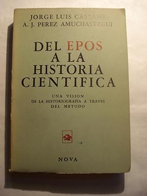 Seller image for DEL EPOS A LA HISTORIA CIENTIFICA. UNA VERSION DE LA HISTORIOGRAFIA A TRAVES DEL METODO. for sale by Ernesto Julin Friedenthal