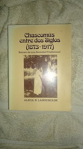 Imagen del vendedor de CHASCOMUS ENTRE DOS SIGLOS (1873-1917). Retrato de una Sociedad Tradicional. a la venta por Ernesto Julin Friedenthal