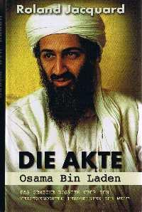 Bild des Verkufers fr Die Akte Osama Bin Laden : das geheime Dossier ber den meistgesuchten Terroristen der Welt. zum Verkauf von Auf Buchfhlung