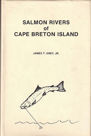 Immagine del venditore per SALMON RIVERS OF CAPE BRETON ISLAND: A GUIDE TO THE LESSER SALMON RIVERS OF CAPE BRETON ISLAND. By James T. Grey, Jr. venduto da Coch-y-Bonddu Books Ltd