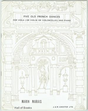 Five Old French Dances For Viola (Or Violin Or Violoncello) With Pianoforte Accompaniment