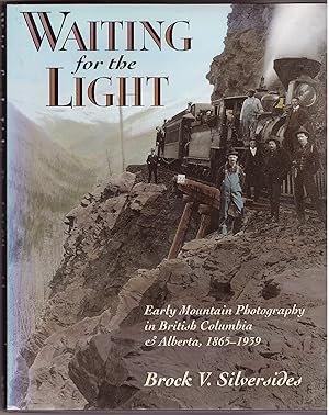 Seller image for Waiting for the Light Early Mountain Photography in British Columbia and Alberta, 1865-1939 for sale by Ainsworth Books ( IOBA)
