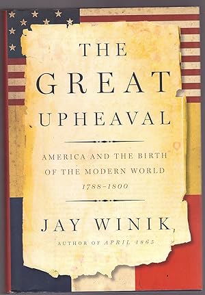 Image du vendeur pour The Great Upheaval America and the Birth of the Modern World, 1788-1800 mis en vente par Ainsworth Books ( IOBA)