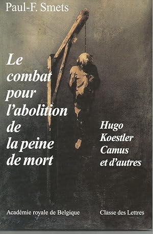 Imagen del vendedor de LE COMBAT POUR L'ABOLITION DE LA PEINE DE MORT : HUGO, KOESTLER, CAMUS, D'AUTRES ; TEXTES, PRETEXTES, PARATEXTES a la venta por Librairie l'Aspidistra