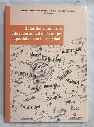 Imagen del vendedor de ACTAS DEL SEMINARIO: SITUACION ACTUAL DE LA MUJER SUPERDOTADA EN LA SOCIEDAD a la venta por Librera Sagasta