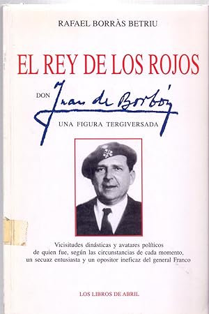 Seller image for EL REY DE LOS ROJOS, DON JUAN DE BORBON - UNA FIGURA TERGIVERSADA for sale by Libreria 7 Soles