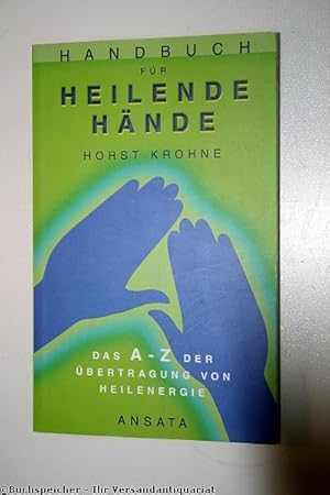 Handbuch für heilende Hände : das A - Z der Übertragung von Heilenergie