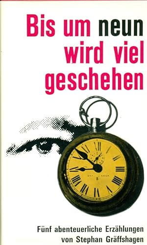 Seller image for Bis um neun wird viel geschehen. Fnf abenteuerliche Erzhlungen. for sale by Online-Buchversand  Die Eule